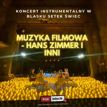 Koncert Noworoczny przy świecach Muzyka filmowa Hans Zimmer i inni