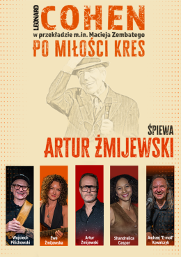 Poznań Wydarzenie Koncert Cohen - Po miłości kres. Śpiewa Artur Żmijewski
