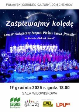 Puławy Wydarzenie Koncert "Zaśpiewajmy kolędę". Koncert świąteczny Zespołu Pieśni i Tańca "Powiśle"