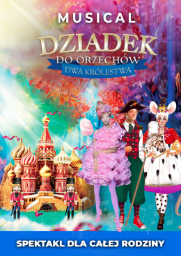 Białystok Wydarzenie Inne wydarzenie Teatr Muzyczny Forte - Dziadek do Orzechów - Dwa Królestwa