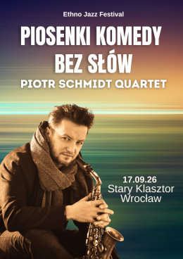 Wrocław Wydarzenie Koncert Ethno Jazz Festival - Piosenki Komedy bez słów - Piotr Schmidt Quartet