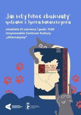 Warszawa Wydarzenie Inne wydarzenie „Jak koty Polskę zbudowały" | spotkanie z Igorem Banaszczykiem