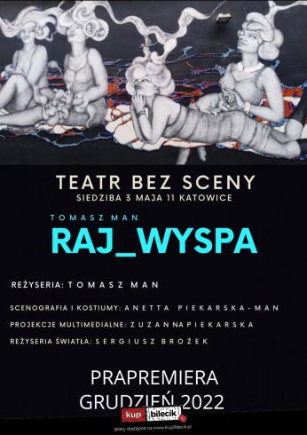 Katowice Wydarzenie Spektakl RAJ_WYSPA w Teatrze Bez Sceny