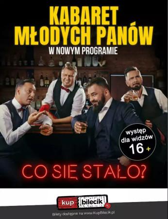 Cieszyn Wydarzenie Kabaret Kabaret Młodych Panów "Co się stało?" w Cieszynie