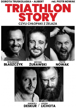 Poznań Wydarzenie Spektakl Triathlon Story czyli Chłopaki z Żelaza