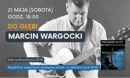 Józefów Wydarzenie Koncert Marcin Wargocki - Do głębi
