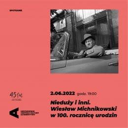 Warszawa Wydarzenie Inne wydarzenie „Nieduży i inni” – Wiesław Michnikowski w 100. rocznicę urodzin