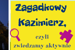 Kazimierz Dolny  Wydarzenie Warsztaty Zagadkowy Kazimierz, czyli zwiedzamy aktywnie
