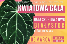 Białystok Wydarzenie Targ Ogrodnictwa Kwiatowa Gala w Białymstoku - kiermasz roślin