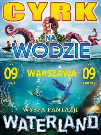 Warszawa Wydarzenie Widowisko Cyrk na Wodzie WATERLAND Wyspa Fantazji