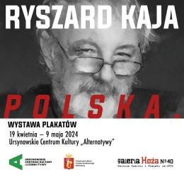 Warszawa Wydarzenie Wystawa Polska | wystawa plakatów Ryszarda Kai | komisarz wystawy: Julita Lipińska